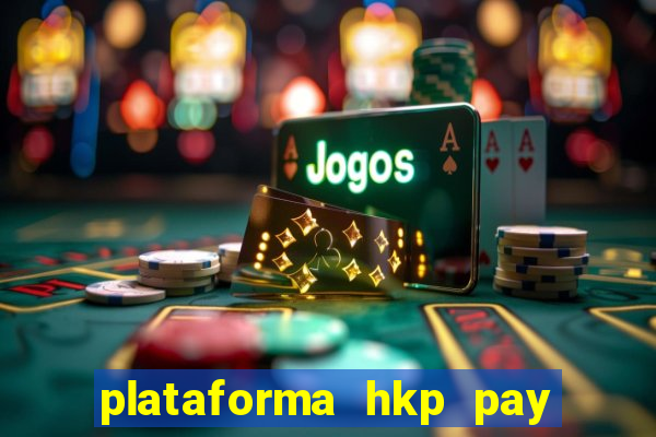 plataforma hkp pay jogos online